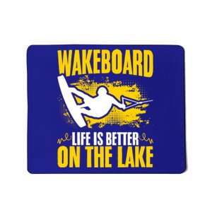 Life Better On The Lake Wakeboard Wakeboarder Wakeboarding Gift Mousepad