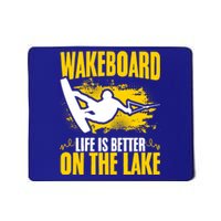 Life Better On The Lake Wakeboard Wakeboarder Wakeboarding Gift Mousepad