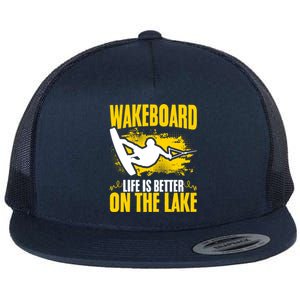 Life Better On The Lake Wakeboard Wakeboarder Wakeboarding Gift Flat Bill Trucker Hat