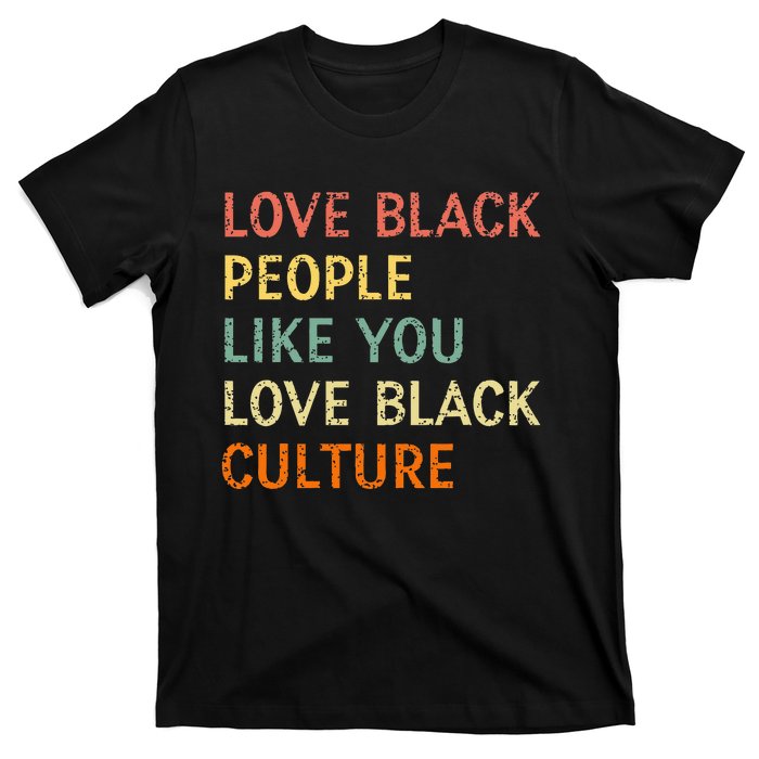 Love Black People Like You Love Black Culture Retro Vintage T-Shirt