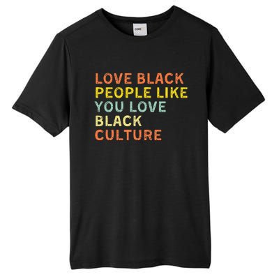 Love Black People Like You Love Black Pride Black Culture Tall Fusion ChromaSoft Performance T-Shirt