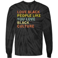 Love Black People Like You Love Black Pride Black Culture Tie-Dye Long Sleeve Shirt