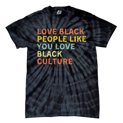 Love Black People Like You Love Black Pride Black Culture Tie-Dye T-Shirt