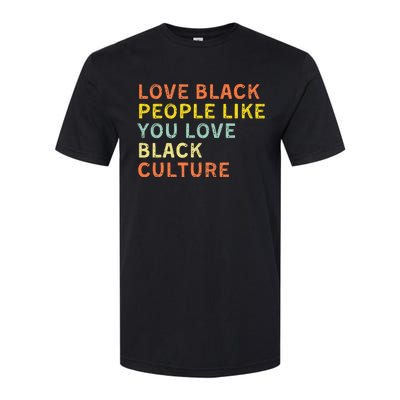 Love Black People Like You Love Black Pride Black Culture Softstyle CVC T-Shirt