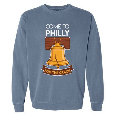 Liberty Bell Philadelphia Come To Philly For The Crack Garment-Dyed Sweatshirt