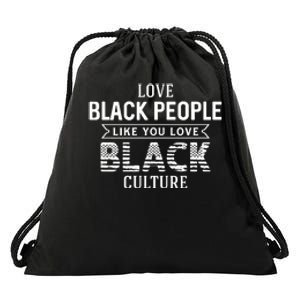 Love Black People Like You Love Black Culture For Black History Month Gift Drawstring Bag