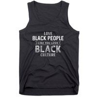 Love Black People Like You Love Black Culture For Black History Month Gift Tank Top