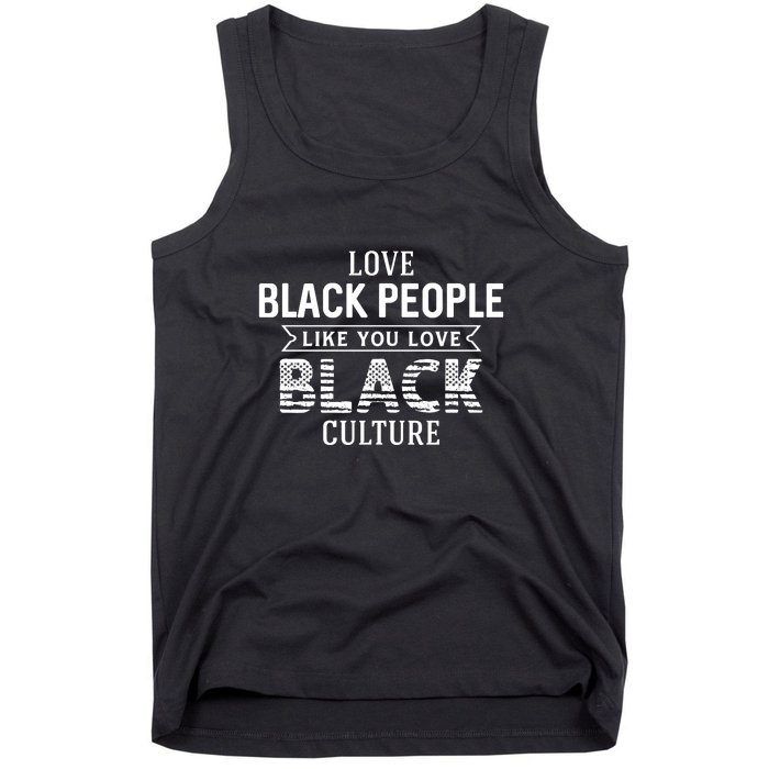 Love Black People Like You Love Black Culture For Black History Month Gift Tank Top