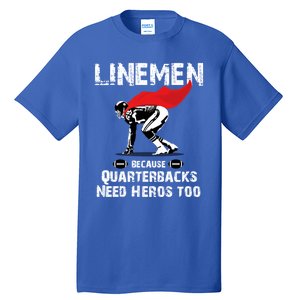 Line Because Quarterbacks Need Heros Fun Football Xmas Gift Tall T-Shirt