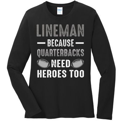 Linemen Because Quarterbacks Need Heroes Too Ladies Long Sleeve Shirt