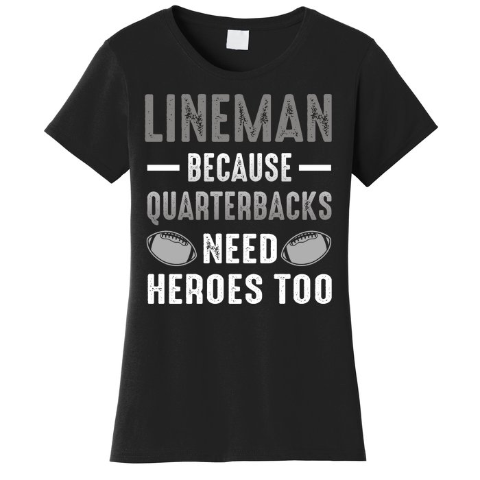 Linemen Because Quarterbacks Need Heroes Too Women's T-Shirt