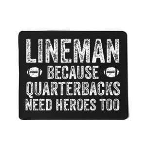 Lineman Because Quarterbacks Need Heroes Football Linemen Mousepad