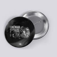 Lineman Because Quarterbacks Heroes Need American Football Button