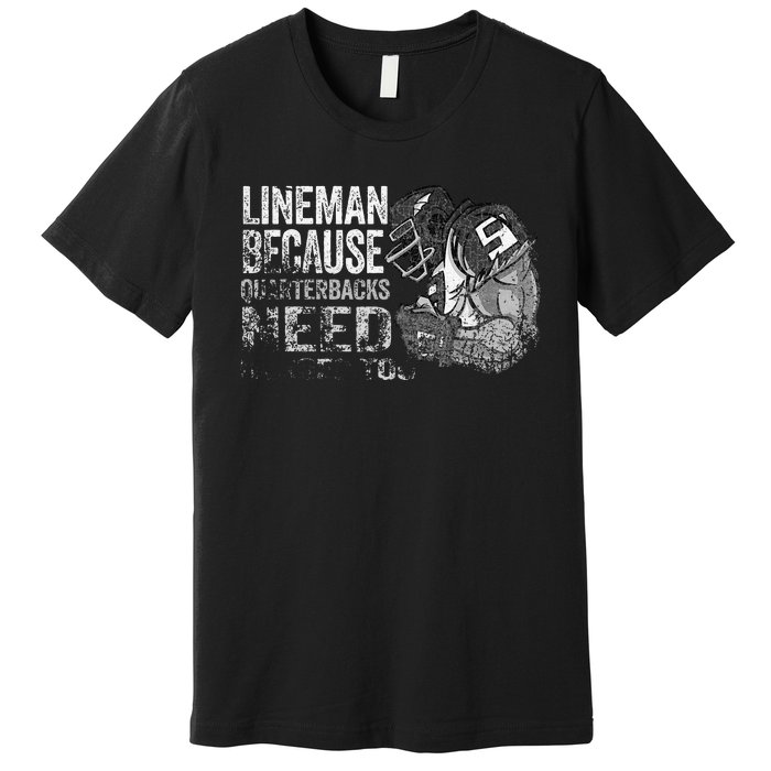 Lineman Because Quarterbacks Heroes Need American Football Premium T-Shirt