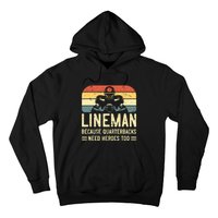 Lineman Because Quarterbacks Need Heroes Too Hoodie