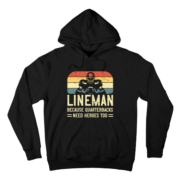 Lineman Because Quarterbacks Need Heroes Too Hoodie