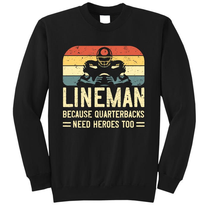 Lineman Because Quarterbacks Need Heroes Too Sweatshirt