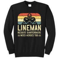 Lineman Because Quarterbacks Need Heroes Too Tall Sweatshirt