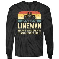 Lineman Because Quarterbacks Need Heroes Too Tie-Dye Long Sleeve Shirt