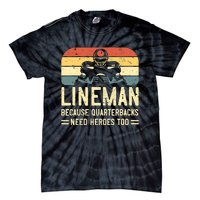 Lineman Because Quarterbacks Need Heroes Too Tie-Dye T-Shirt