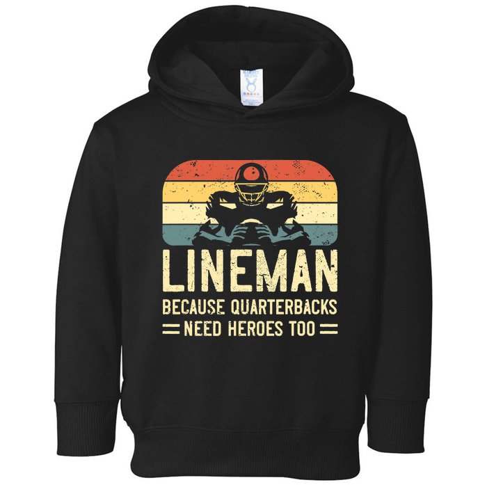 Lineman Because Quarterbacks Need Heroes Too Toddler Hoodie