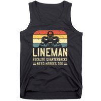 Lineman Because Quarterbacks Need Heroes Too Tank Top