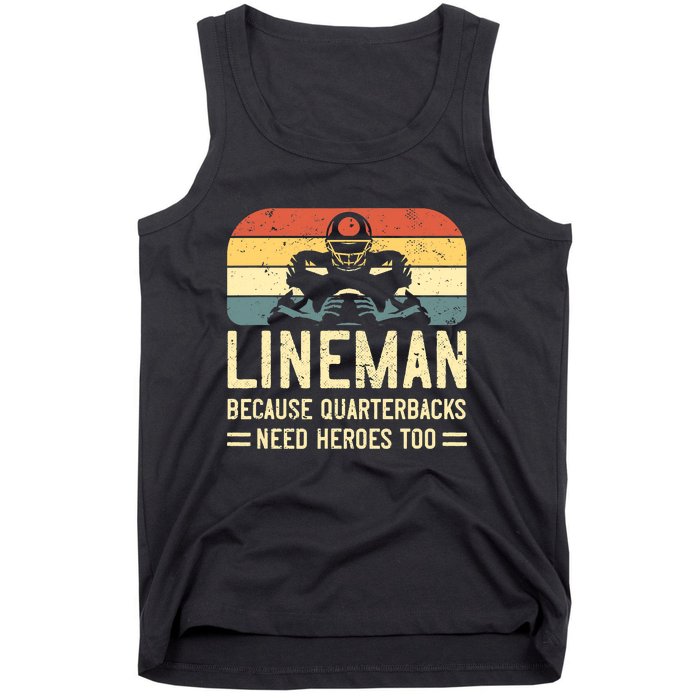 Lineman Because Quarterbacks Need Heroes Too Tank Top