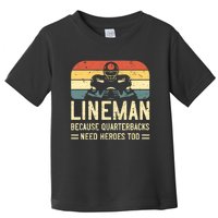 Lineman Because Quarterbacks Need Heroes Too Toddler T-Shirt