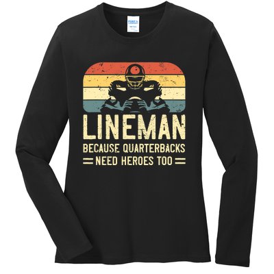 Lineman Because Quarterbacks Need Heroes Too Ladies Long Sleeve Shirt