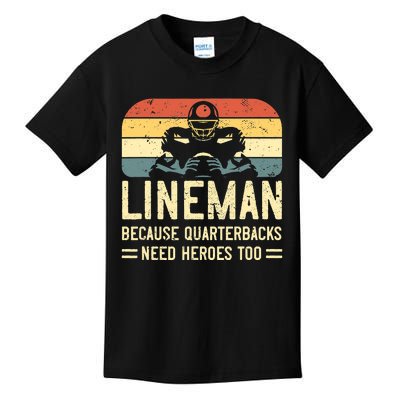 Lineman Because Quarterbacks Need Heroes Too Kids T-Shirt