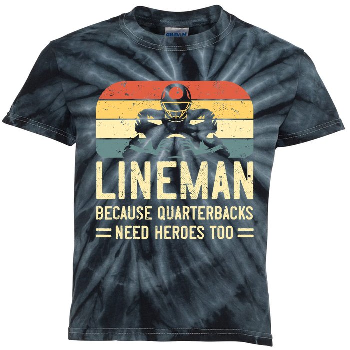 Lineman Because Quarterbacks Need Heroes Too Kids Tie-Dye T-Shirt