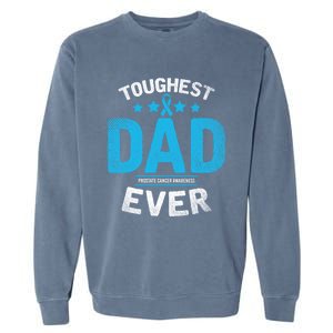 Light Blue Ribbon Fighter Toughest Dad Ever Prostate Cancer Great Gift Garment-Dyed Sweatshirt