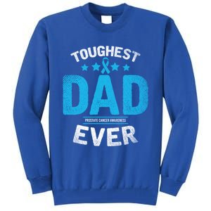 Light Blue Ribbon Fighter Toughest Dad Ever Prostate Cancer Great Gift Tall Sweatshirt