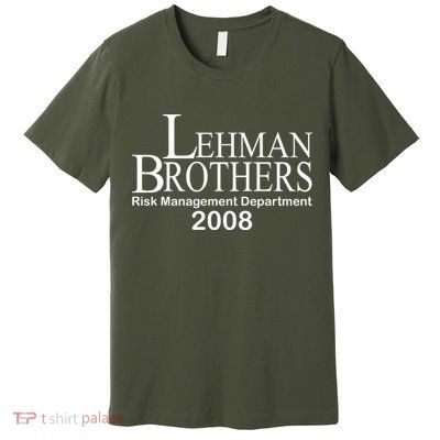 Lehman Brothers Risk Management Department 2008 Premium T-Shirt