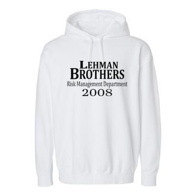 Lehman BRothers Risk Management Department 2008 Funny Saying Garment-Dyed Fleece Hoodie