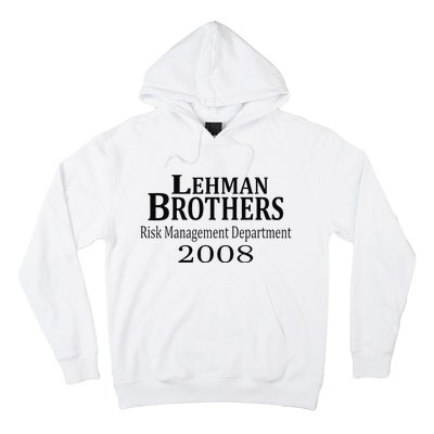 Lehman BRothers Risk Management Department 2008 Funny Saying Hoodie