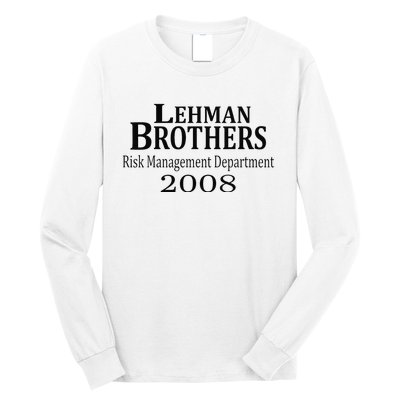 Lehman BRothers Risk Management Department 2008 Funny Saying Long Sleeve Shirt