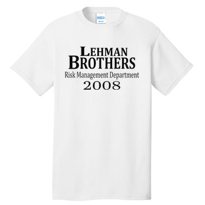 Lehman BRothers Risk Management Department 2008 Funny Saying Tall T-Shirt