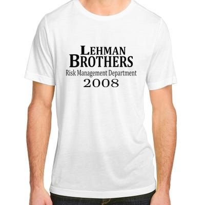 Lehman BRothers Risk Management Department 2008 Funny Saying Adult ChromaSoft Performance T-Shirt