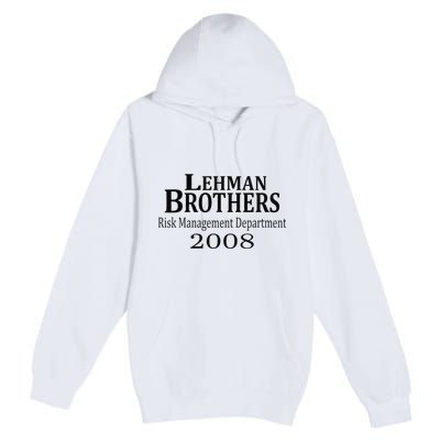 Lehman BRothers Risk Management Department 2008 Funny Saying Premium Pullover Hoodie