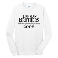 Lehman BRothers Risk Management Department 2008 Funny Saying Tall Long Sleeve T-Shirt