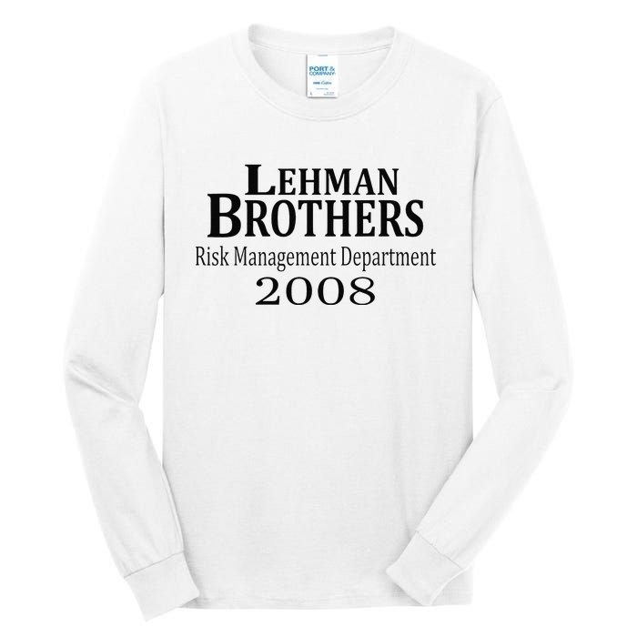 Lehman BRothers Risk Management Department 2008 Funny Saying Tall Long Sleeve T-Shirt