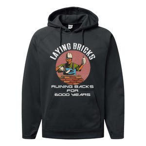 Laying Bricks Ruining Backs For 6000 Years For Brick Layers Performance Fleece Hoodie