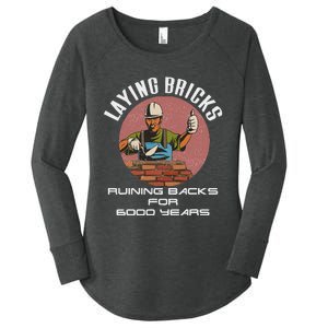 Laying Bricks Ruining Backs For 6000 Years For Brick Layers Women's Perfect Tri Tunic Long Sleeve Shirt