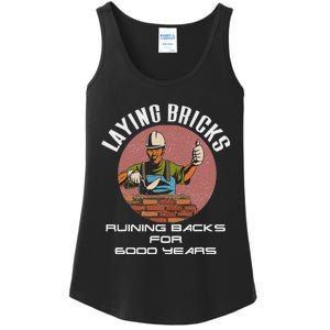 Laying Bricks Ruining Backs For 6000 Years For Brick Layers Ladies Essential Tank