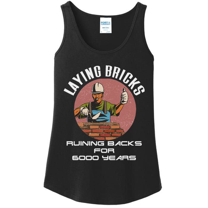 Laying Bricks Ruining Backs For 6000 Years For Brick Layers Ladies Essential Tank