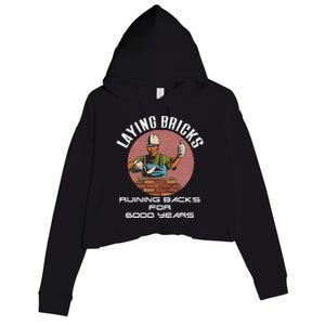 Laying Bricks Ruining Backs For 6000 Years For Brick Layers Crop Fleece Hoodie