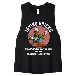 Laying Bricks Ruining Backs For 6000 Years For Brick Layers Women's Racerback Cropped Tank