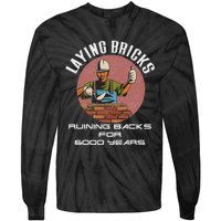 Laying Bricks Ruining Backs For 6000 Years For Brick Layers Tie-Dye Long Sleeve Shirt