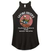 Laying Bricks Ruining Backs For 6000 Years For Brick Layers Women's Perfect Tri Rocker Tank